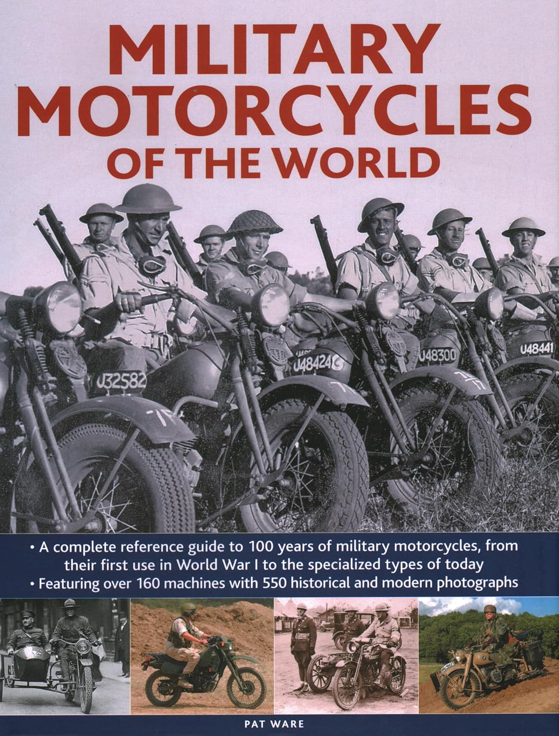 Military Motorcycles , The World Encyclopedia of - A complete reference guide to 100 years of military motorcycles, from their first use in World War I to the specialized vehicles in use today