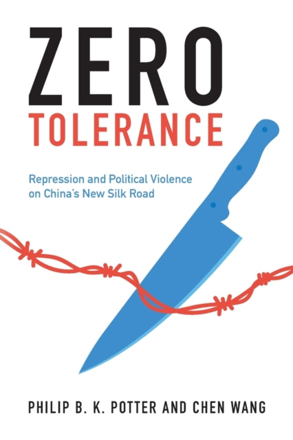 Zero Tolerance : Repression and Political Violence on China's New Silk Road