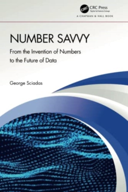 Number Savvy - From the Invention of Numbers to the Future of Data