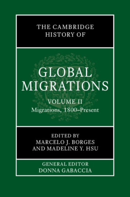 Cambridge History of Global Migrations: Volume 2, Migrations, 1800-Present