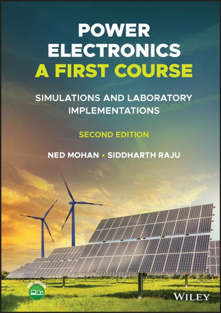 Power Electronics, A First Course: Simulations and  Laboratory Implementations