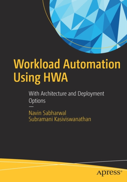 Workload Automation Using HWA : With Architecture and Deployment Options