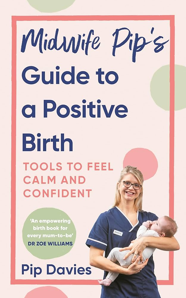 Midwife Pip’s Guide to a Positive Birth