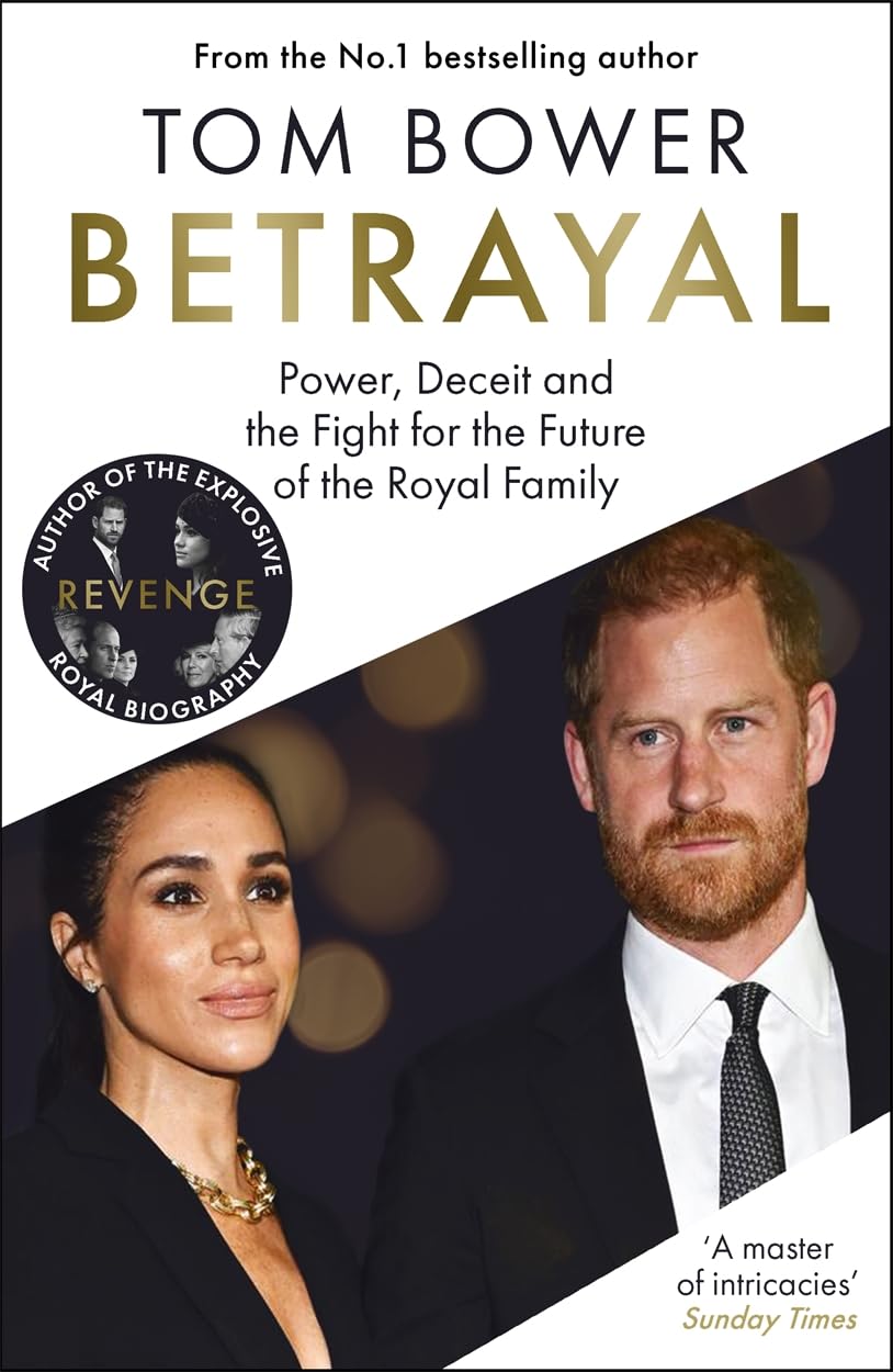 Betrayal : Power, Deceit and the Fight for the Future of the Royal Family