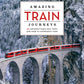 Lonely Planet Amazing Train Journeys