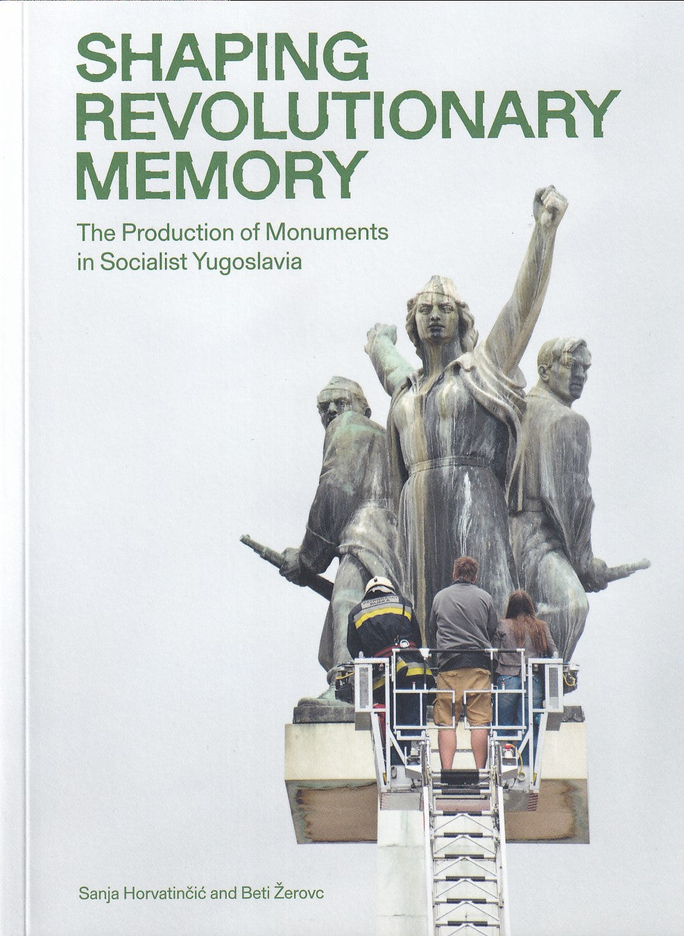 Shaping revolutionary memory: the production of monuments in socialist Yugoslavia