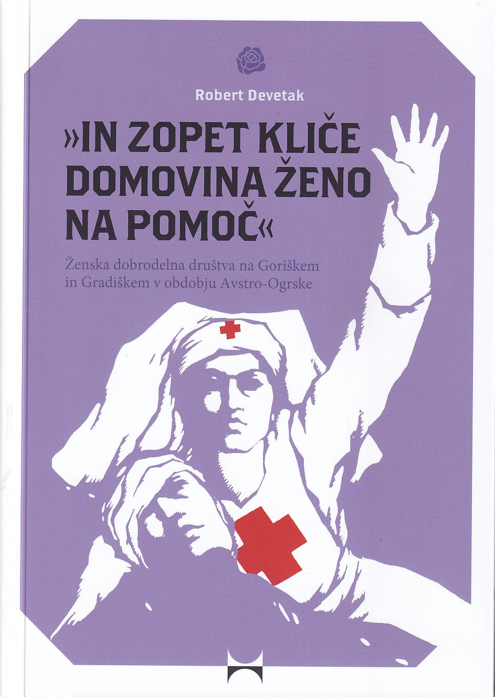 “In zopet kliče domovina ženo na pomoč”