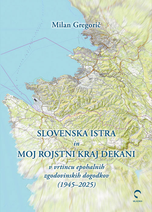 Slovenska Istra in moj rojstni kraj Dekani