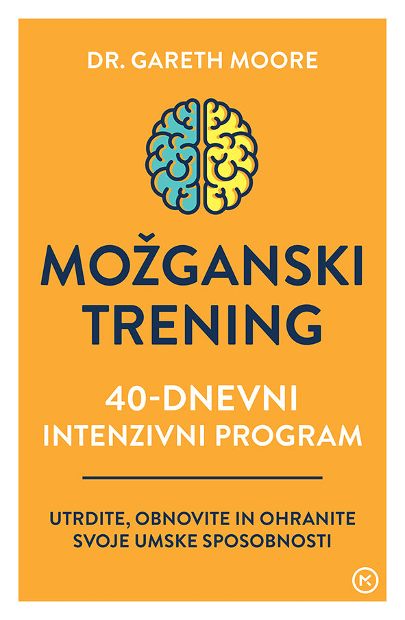 Možganski trening: 40-dnevni intenzivni program: utrdite, obnovite in ohranite svoje umske sposobnosti