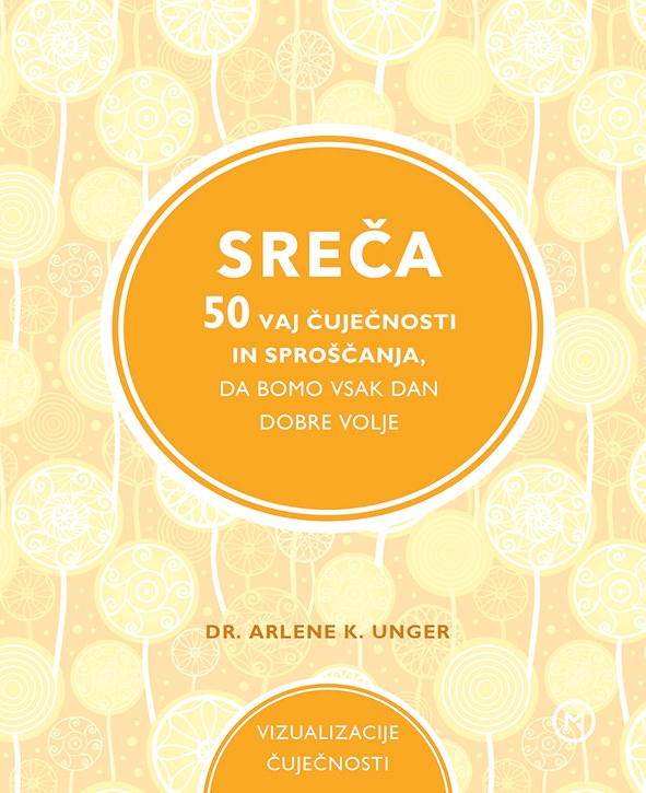 Sreča: 50 vaj čuječnosti in sproščanja, da bomo vsak dan dobre volje