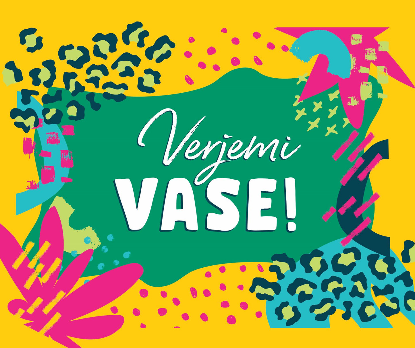 Verjemi vase!