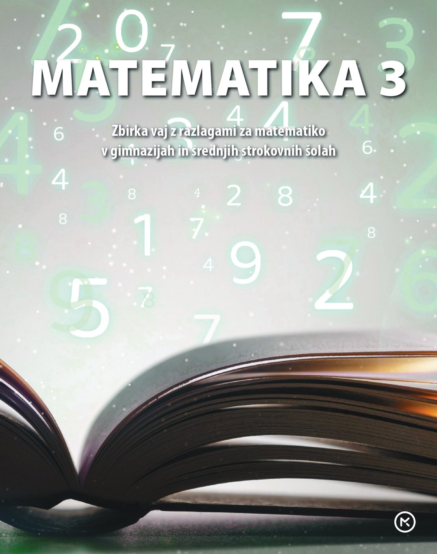 Matematika 3: zbirka vaj z razlagami za matematiko v gimnazijah in srednjih strokovnih šolah