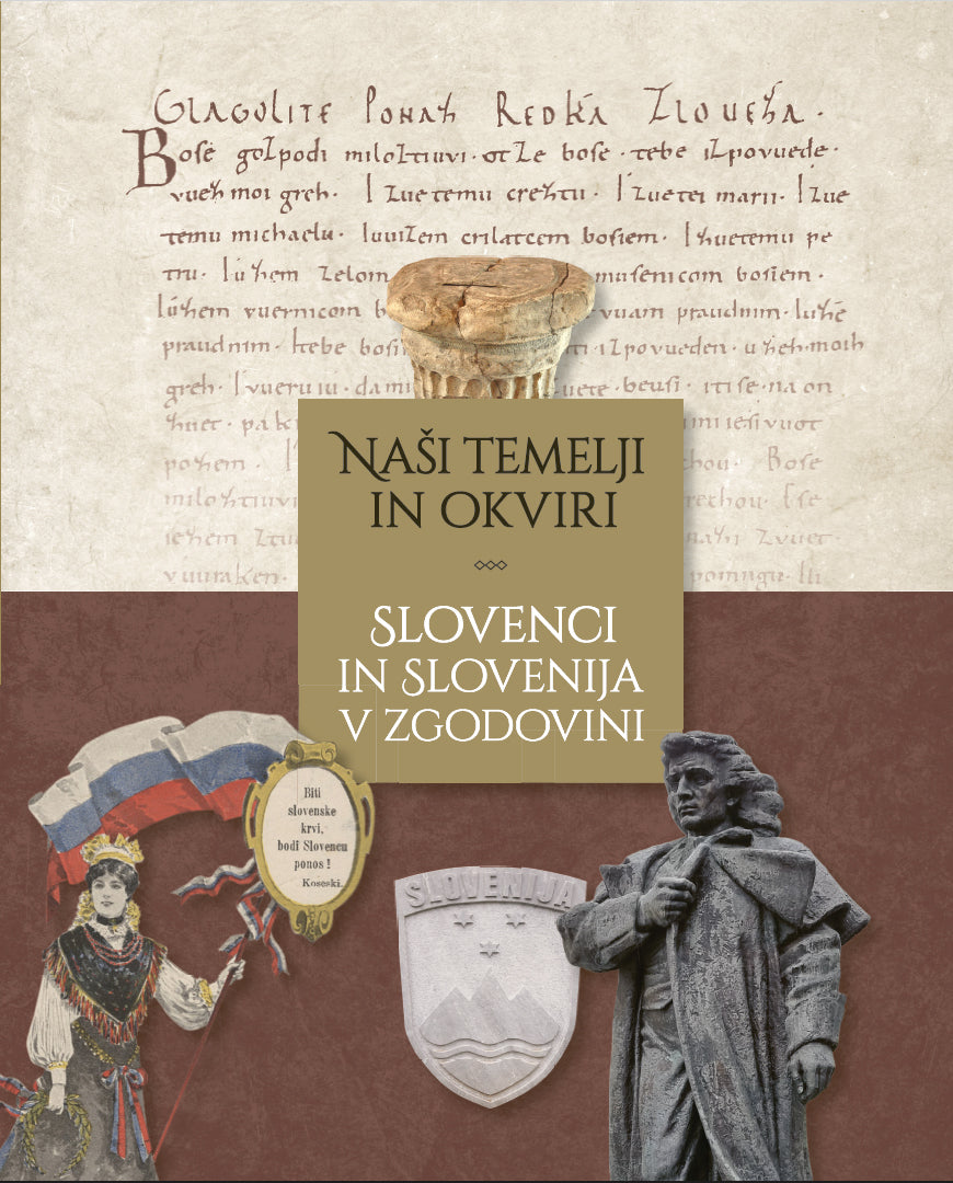 Naši temelji in okviri (Slovenci in Slovenija v zgodovini, 1. zvezek)