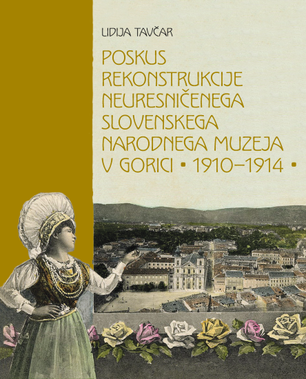 Poskus rekonstrukcije neuresničenega slovenskega Narodnega muzeja v Gorici (1910-1914)