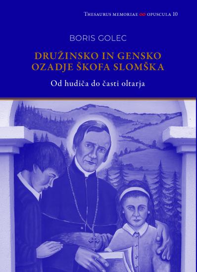 Družinsko in gensko ozadje škofa Slomška: Od hudiča do časti oltarja