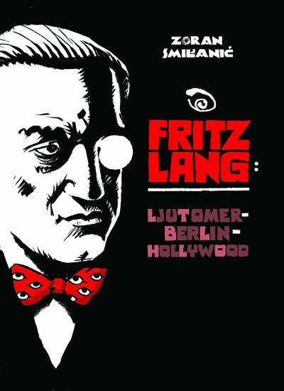 Fritz Lang: Ljutomer–Berlin–Hollywood
