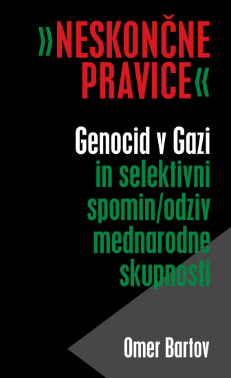 »Neskončne pravice«: Genocid v Gazi in selektivni spomin/odziv mednarodne skupnosti