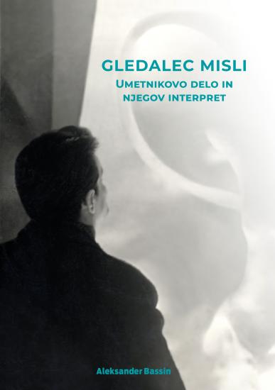 Gledalec misli: Umetnikovo delo in njegov interpret