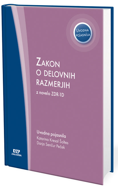 Zakon o delovnih razmerjih z novelo ZDR-1D z uvodnimi pojasnili