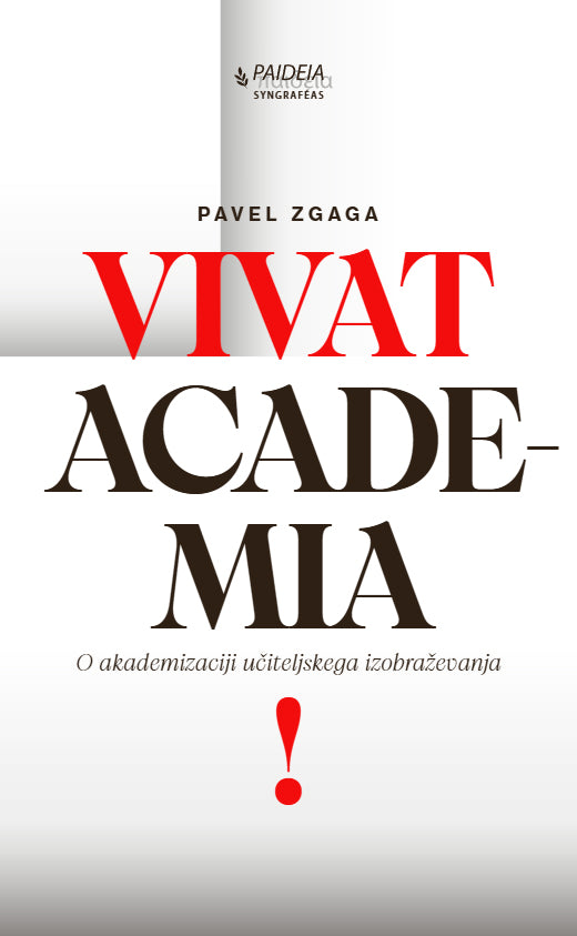 VIVAT ACADEMIA!: O akademizaciji učiteljskega izobraževanja
