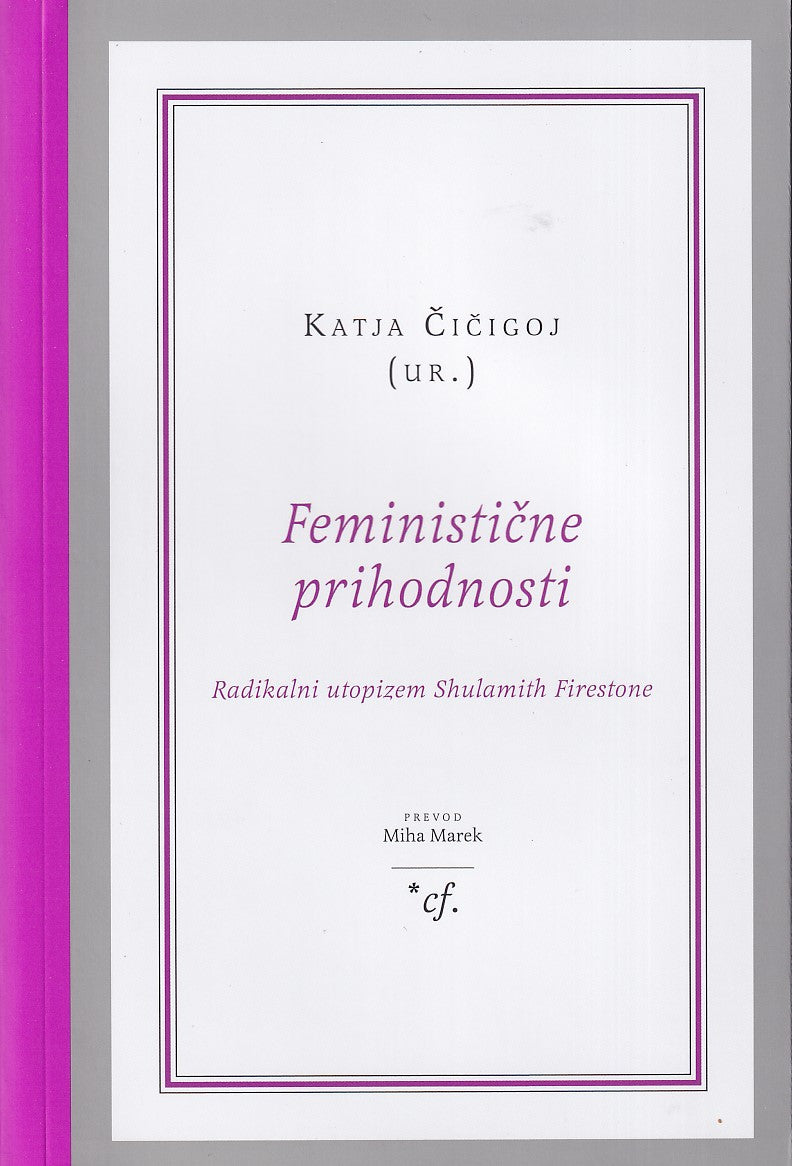 Feministične prihodnosti: Radikalni utopizem Shulamith Firestone