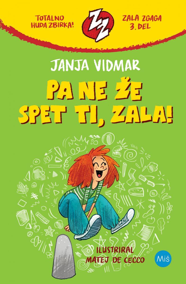 Pa ne že spet ti, Zala! (Zala zgaga, 3. knjiga)