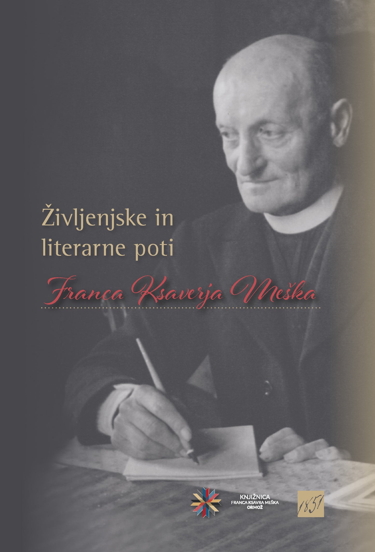 Življenjske in literarne poti Franca Ksaverja Meška