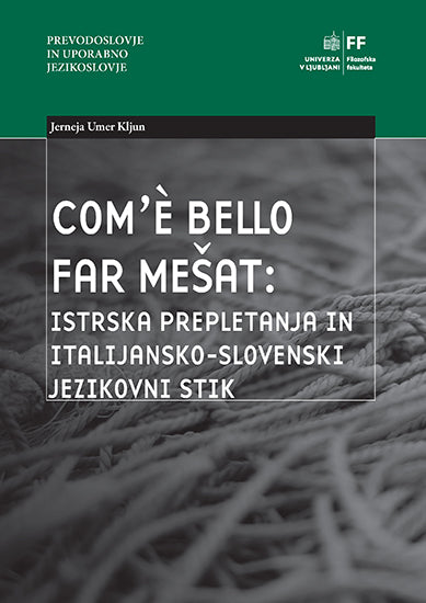 Com'è bello far mešat: istrska prepletanja in italijansko-slovenski jezikovni stik