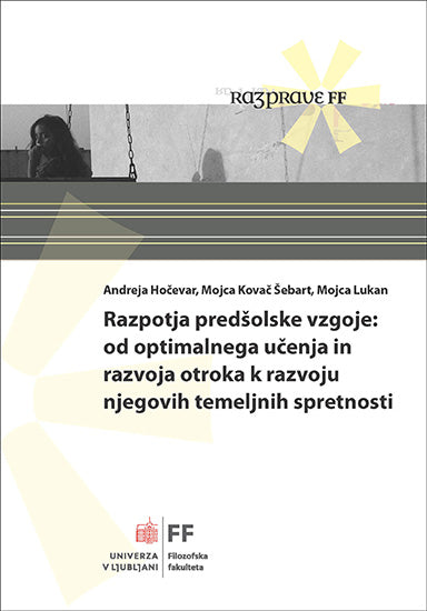 Razpotja predšolske vzgoje: Od optimalnega učenja in razvoja otroka k razvoju njegovih temeljnih spretnosti