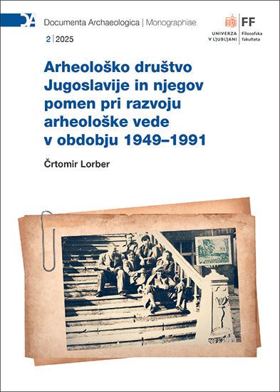 Arheološko društvo Jugoslavije in njegov pomen pri razvoju arheološke vede v obdobju 1949–1991