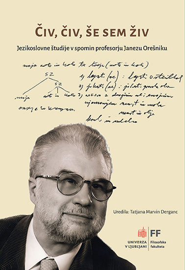 Čiv, čiv, še sem živ: jezikoslovne študije v spomin profesorju Janezu Orešniku