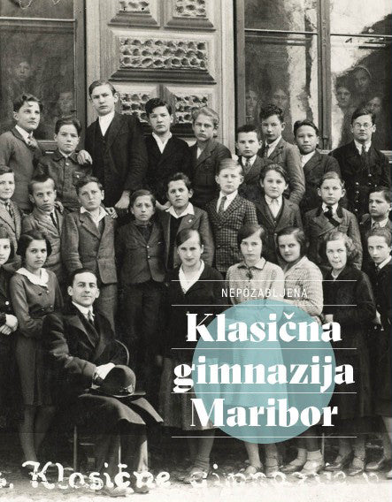 Nepozabljena Klasična Gimnazija Maribor