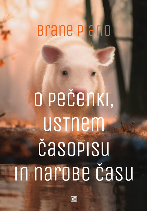 O pečenki, ustnem časopisu in narobe času