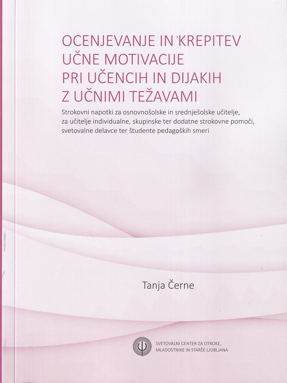 Ocenjevanje in krepitev učne motivacije pri učencih in dijakih z učnimi težavami