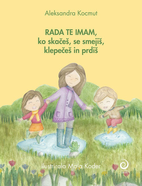 Rada te imam, ko skačeš, se smejiš, klepečeš in prdiš