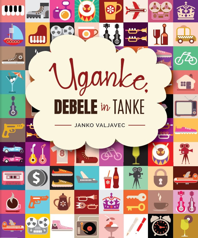 Uganke, debele in tanke