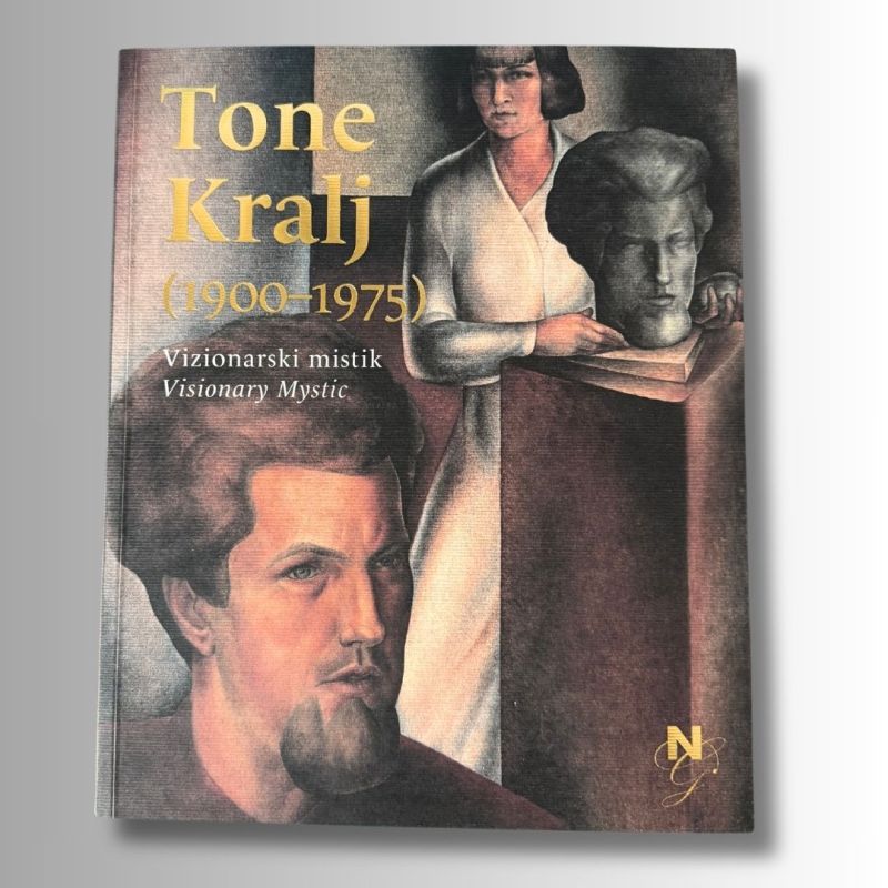 Tone Kralj : (1900-1975) : vizionarski mistik