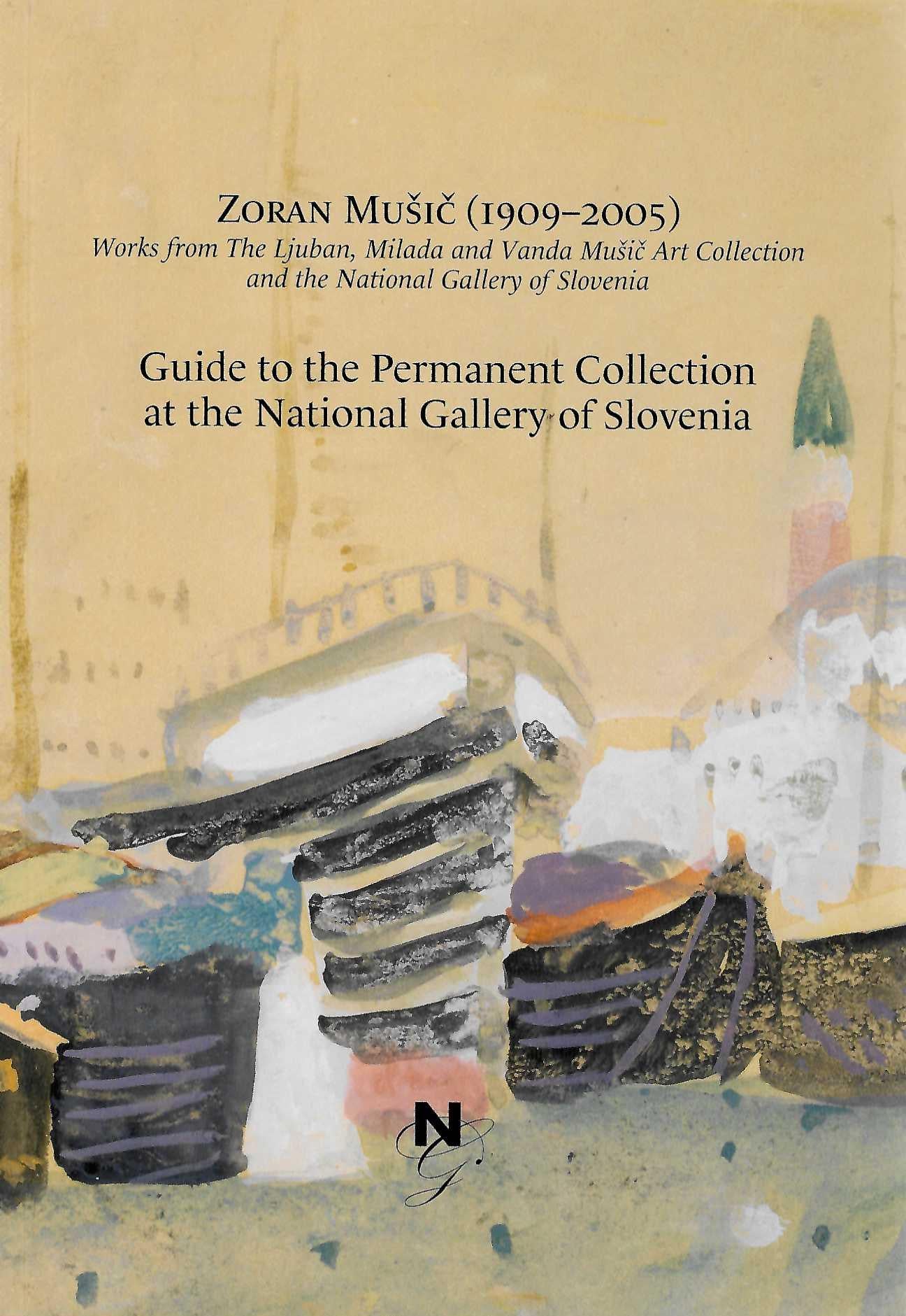 Zoran Mušič (1909-2005): Guide to the Permanent Collection at the National Gallery of Slovenia