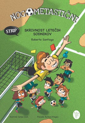 Nogometastični v stripu: Skrivnost letečih sodnikov (1. knjiga)