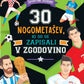30 nogometašev, ki so se zapisali v zgodovino