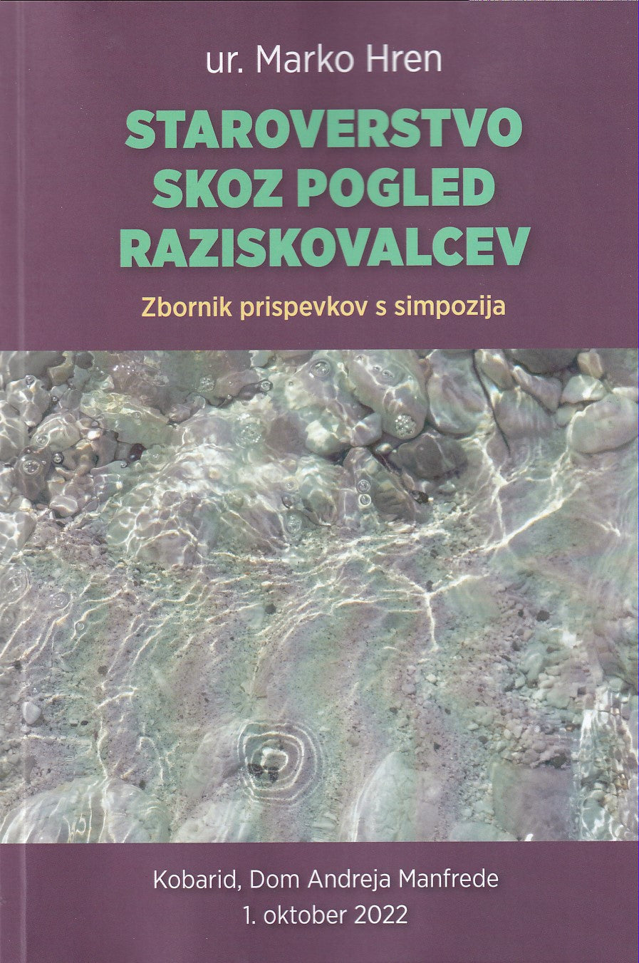 Staroverstvo skoz pogled raziskovalcev: zbornik prispevkov s simpozija