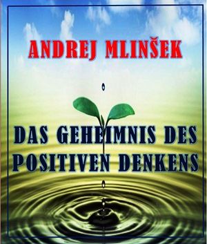 Das Geheimnis des positiven Denkens