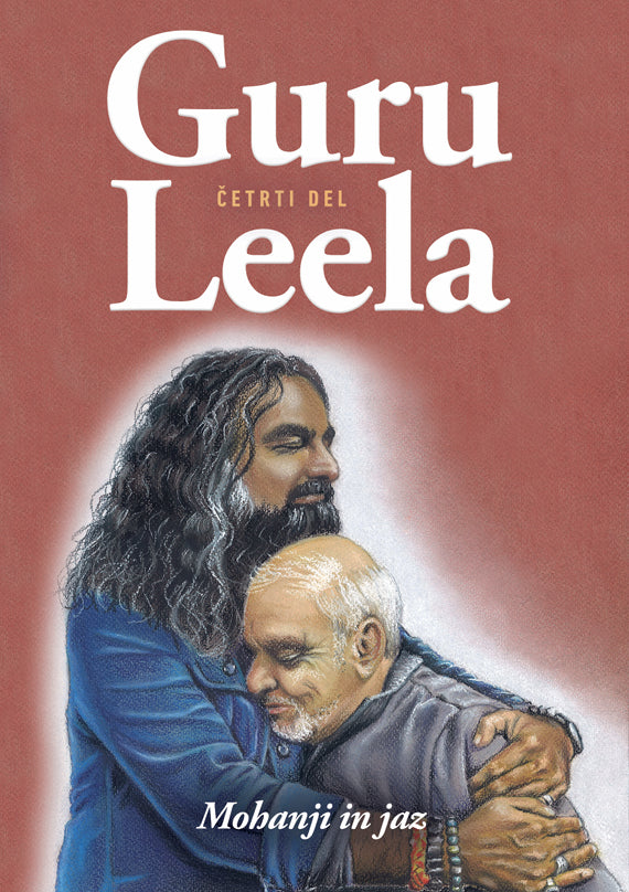 Guru Leela, četrti del: Mohanji in jaz