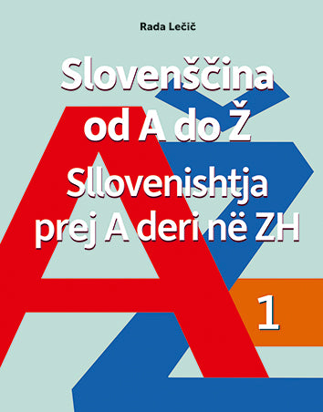 Slovenščina od A do Ž, 1. del = Sllovenishtja prej A deri në ZH. Pjesa 1