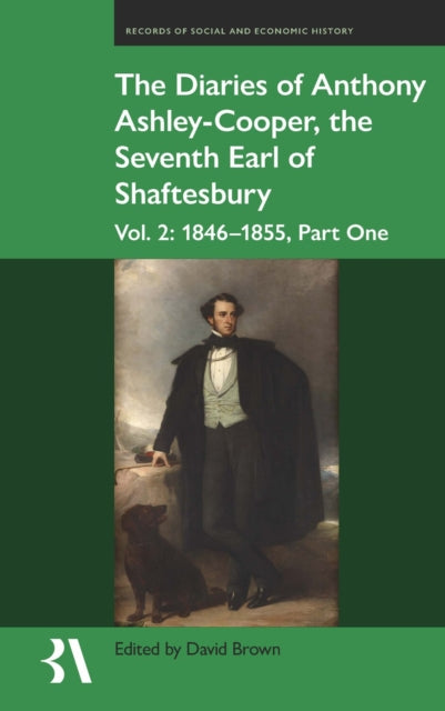 Diaries of Anthony Ashley-Cooper, the Seventh Earl of Shaftesbury: Vol. 2, Part One