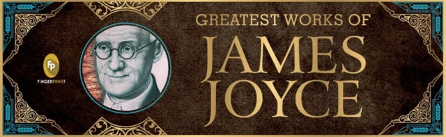 Greatest Works of James Joyce (Deluxe Hardbound Edition)