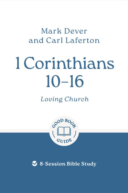 1 Corinthians 10 – 16: Loving Church