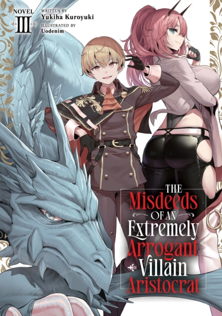 Misdeeds of an Extremely Arrogant Villain Aristocrat (Light Novel) Vol. 3