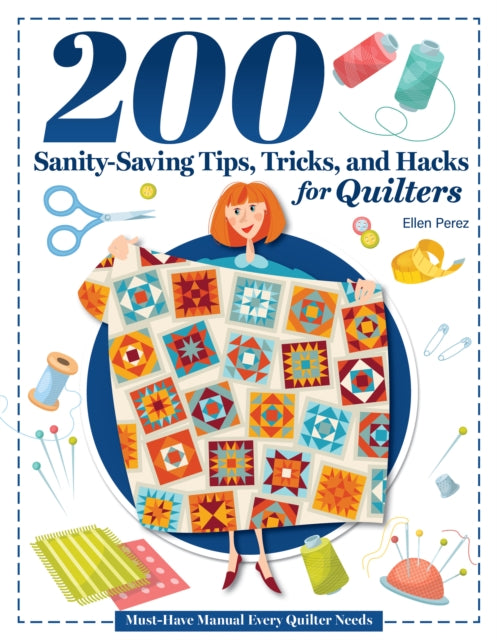 200 Tips, Tricks, and Hacks for Quilters