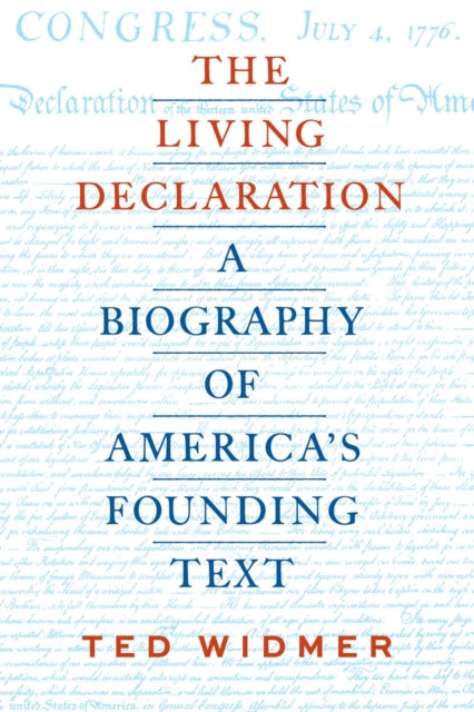 Living Declaration: A Biography of America's Founding Text